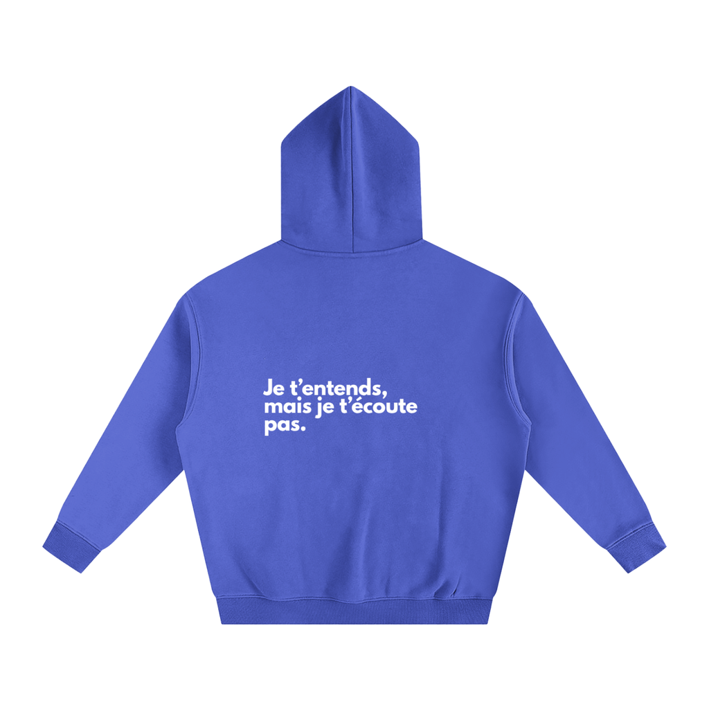 Je t’entends, mais je t’écoute pas.