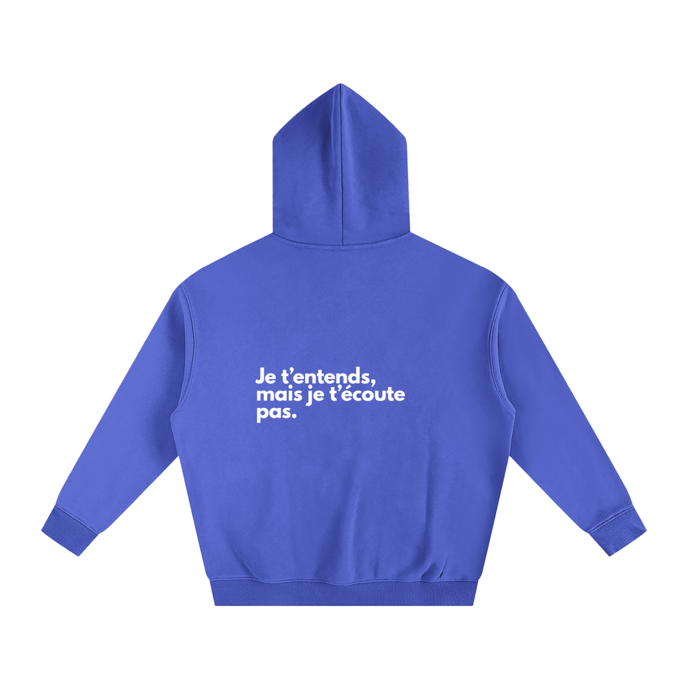 Je t’entends, mais je t’écoute pas.