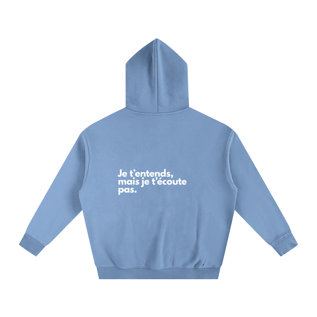 Je t’entends, mais je t’écoute pas.