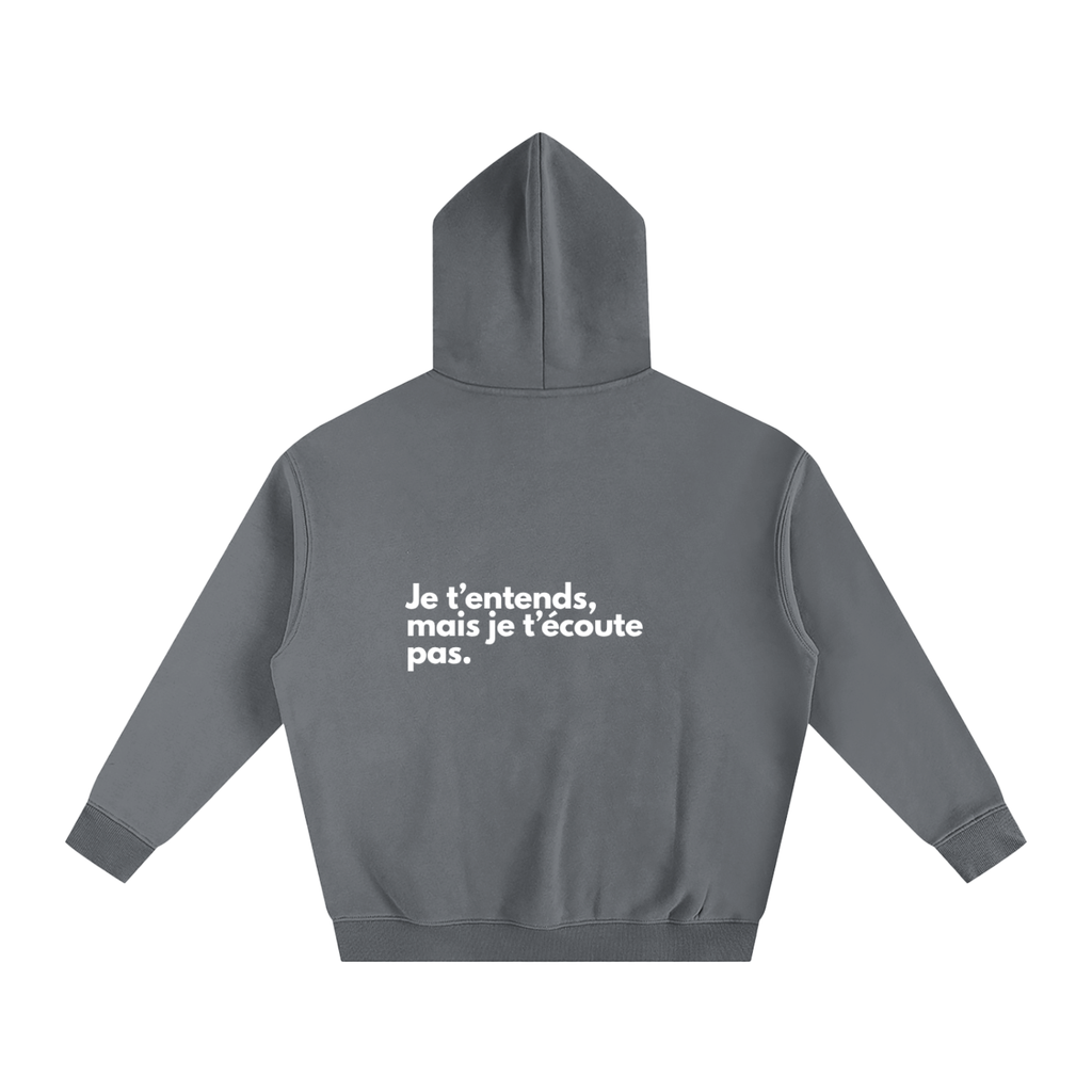 Je t’entends, mais je t’écoute pas.
